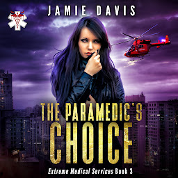Icon image The Paramedic's Choice: Extreme Medical Services Book 3