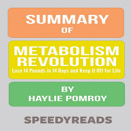 Icon image Summary of Metabolism Revolution: Lose 14 Pounds in 14 Days and Keep It Off for Life by Haylie Pomroy