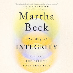 Icon image The Way of Integrity: Finding the Path to Your True Self (Oprah's Book Club)