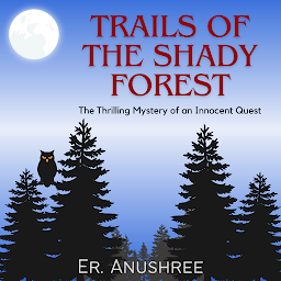 Icon image Trails of the Shady Forest: Audiobook | The Thrilling Mystery of an Innocent Quest