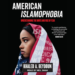 Icon image American Islamophobia: Understanding the Roots and Rise of Fear