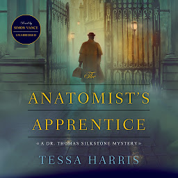 Icon image The Anatomist’s Apprentice: A Dr. Thomas Silkstone Mystery