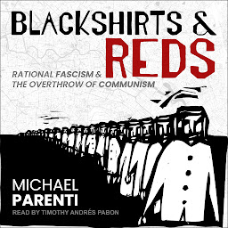 Icon image Blackshirts and Reds: Rational Fascism and the Overthrow of Communism