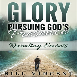 Icon image Glory: Pursuing God's Presence: Revealing Secrets