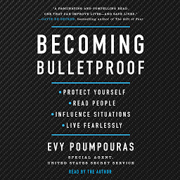 Symbolbild für Becoming Bulletproof: Protect Yourself, Read People, Influence Situations, and Live Fearlessly