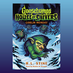 Icon image Goblin Monday (Goosebumps House of Shivers #2)