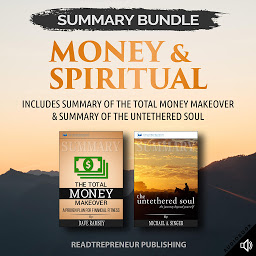 Icon image Summary Bundle: Money & Spiritual: Readtrepreneur Publishing: Includes Summary of The Total Money Makeover & Summary of The Untethered Soul
