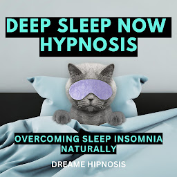 Obraz ikony: Deep Sleep Now Hypnosis: Overcoming Sleep Insomnia Naturally