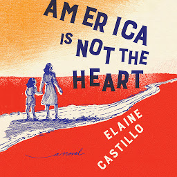Icon image America Is Not the Heart: A Novel