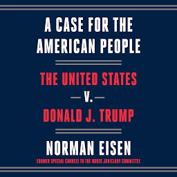 Icon image A Case for the American People: The United States v. Donald J. Trump