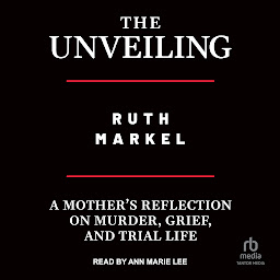 Imagen de icono The Unveiling: A Mother's Reflection on Murder, Grief, and Trial Life