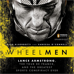 Icon image Wheelmen: Lance Armstrong, the Tour de France, and the Greatest Sports Conspiracy Ever