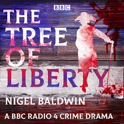 Icon image The Tree of Liberty: A BBC Radio 4 crime drama