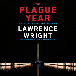 Icon image The Plague Year: America in the Time of Covid