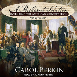 Icon image A Brilliant Solution: Inventing the American Constitution