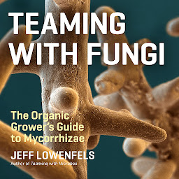 Icon image Teaming with Fungi: The Organic Grower's Guide to Mycorrhizae
