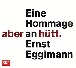 Obraz ikony: Aber hütt: Eine Hommage an Ernst Eggimann