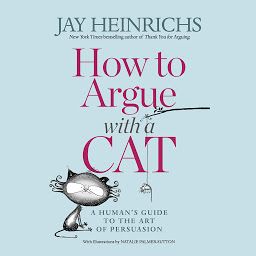 Immagine dell'icona How to Argue with a Cat: A Human's Guide to the Art of Persuasion