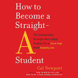 Imagem do ícone How to Become a Straight-A Student: The Unconventional Strategies Real College Students Use to Score High While Studying Less