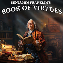 Icon image Benjamin Franklin's Book of Virtues