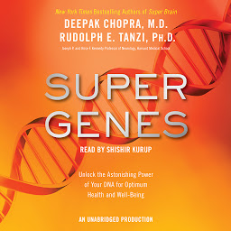 Icon image Super Genes: Unlock the Astonishing Power of Your DNA for Optimum Health and Well-Being