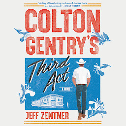 Icon image Colton Gentry's Third Act: A Novel
