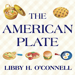 Obraz ikony: The American Plate: A Culinary History in 100 Bites