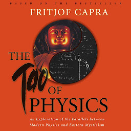 Image de l'icône The Tao of Physics: An Exploration of the Parallels between Modern Physics and Eastern Mysticism
