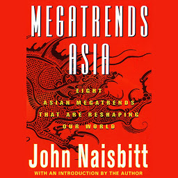 Icon image Megatrends Asia: Eight Asian Megatrends That Are Reshaping Our World