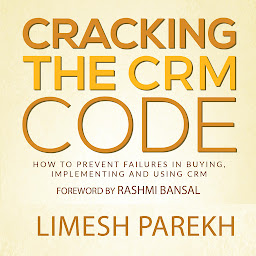 Obraz ikony: Cracking the CRM Code (English): How to Prevent Failures in Buying, Implementing and Using CRM