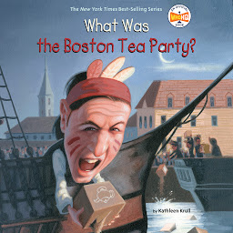 Icon image What Was the Boston Tea Party?