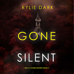 Obraz ikony: Gone Silent (A Becca Thorn FBI Suspense Thriller—Book 3)