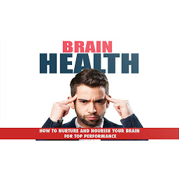 Icon image Brain Health - Unlock Your Brain’s Hidden Potential: How to Achieve Ultimate Brain Health