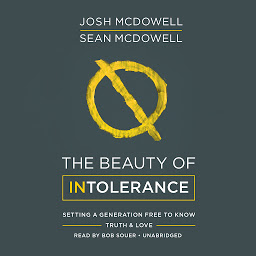 Icon image The Beauty of Intolerance: Setting a Generation Free to Know Truth & Love