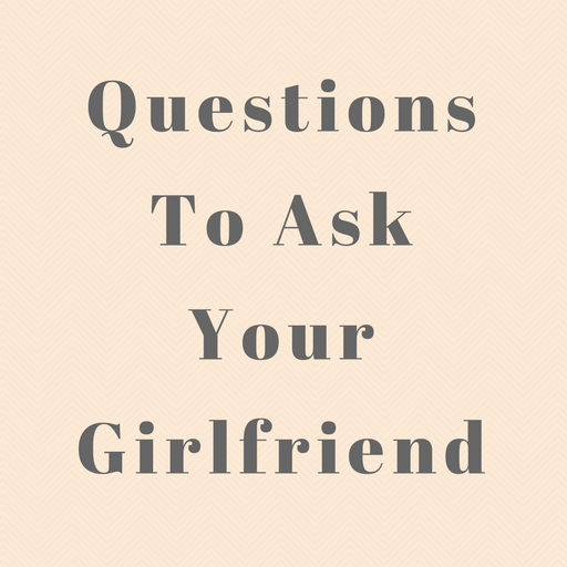 Good questions your some girlfriend ask to 400+ Questions