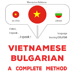 Obraz ikony: Tiếng Việt - Tiếng Bungari: một phương pháp hoàn chỉnh: Vietnamese - Bulgarian : a complete method