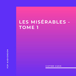 Obrázek ikony Les Misérables, Tome 1 (intégral)