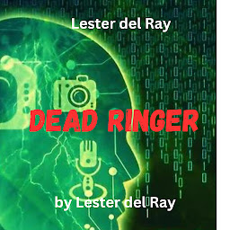 Icon image Lester del Ray: Dead Ringer: There was nothing, especially on Earth, which could set him free—the truth least of all!