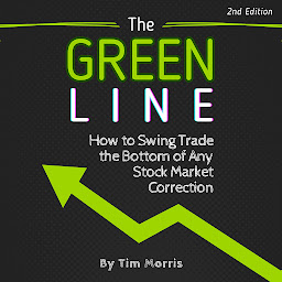 Icon image The Green Line: How to Swing Trade the Bottom of Any Stock Market Correction