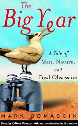 Icon image The Big Year: A Tale of Man, Nature, and Fowl Obsession