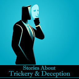 Obraz ikony: Short Stories About Trickery & Deception: Tales of manipulation, broken promises and tests of faith