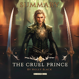 Icon image Summary of The Cruel Prince by Holly Black: The Cruel Prince Book Complete Analysis & Study Guide Chapter by Chapter