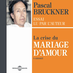 Obraz ikony: La crise du mariage d'amour: Essai lu par l'auteur