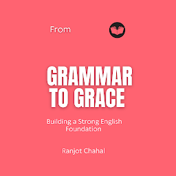 Icon image From Grammar to Grace: Building a Strong English Foundation
