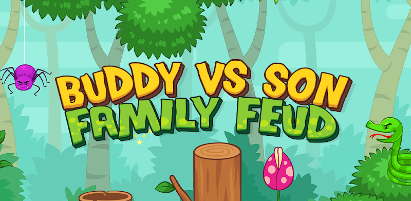 Buddy VS Son Family Feud