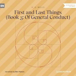 Icon image First and Last Things - Book 3: Of General Conduct (Unabridged)