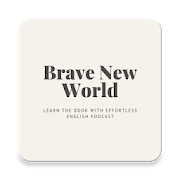 Brave New World with Effortless English Podcast