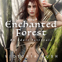 Icon image The Enchanted Forest: An Erotic Fairytale ( Free First in Series Lesbian / Bisexual Fantasy Erotica Adult Fairy Tales )