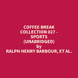 Icon image Coffee Break Collection 027 - Sports (Unabridged): optional
