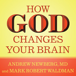 Icon image How God Changes Your Brain: Breakthrough Findings from a Leading Neuroscientist